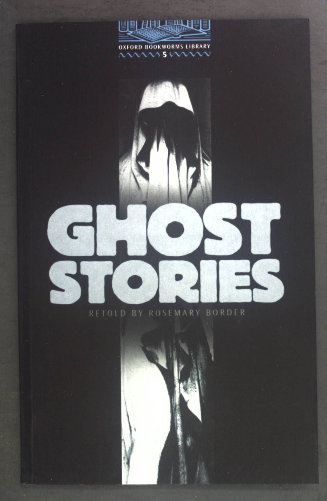 Oxford Bookworms Library 5: Ghost Stories - Border, Rosemary