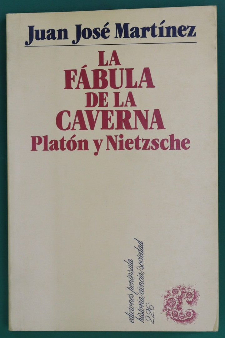 La fábula de la caverna Platón y Nietzsche - Martínez, Juan José