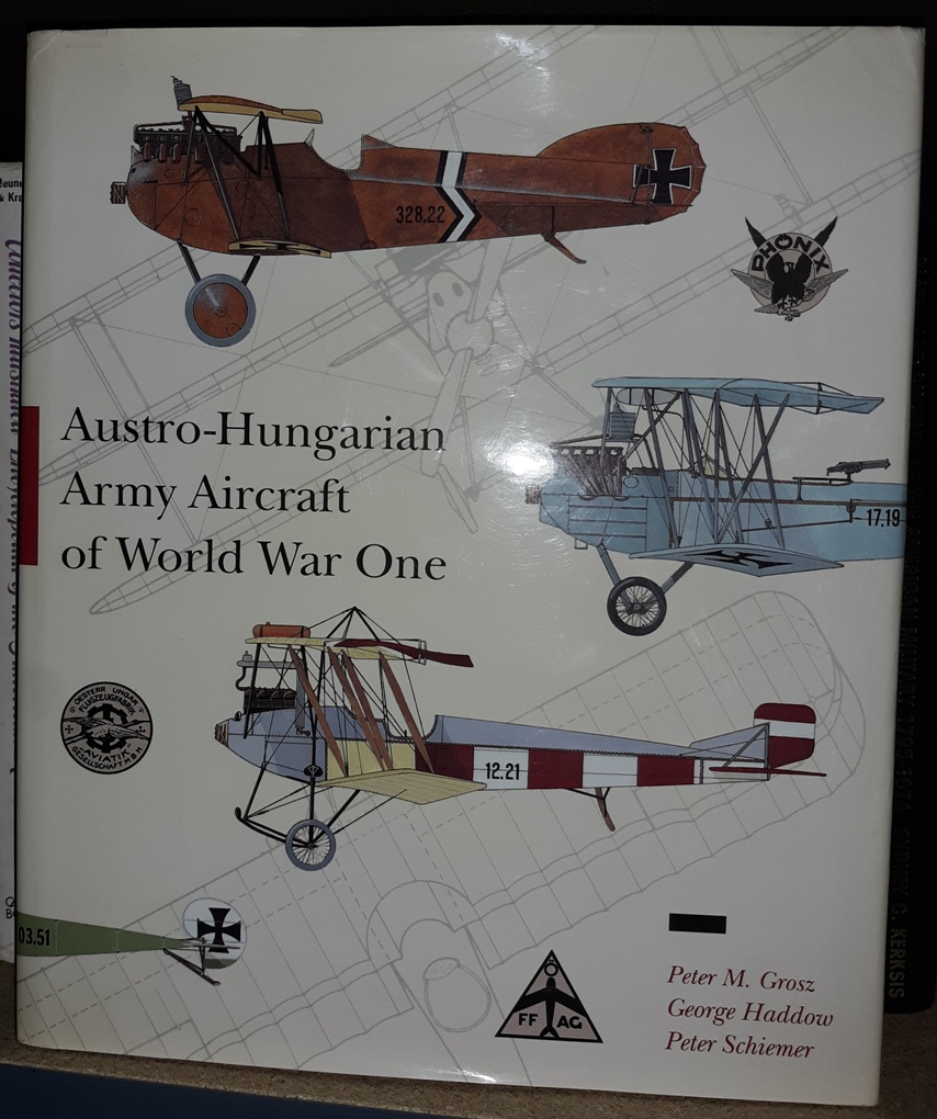 AUSTRO-HUNGARIAN ARMY AIRCRAFT OF WORLD WAR ONE. [Austria-Hungary Army Aircraft of World War I.] - Grosz, Peter M. [Peter Michael Grosz], 1926-2006; George Haddow; Peter Schiemer.