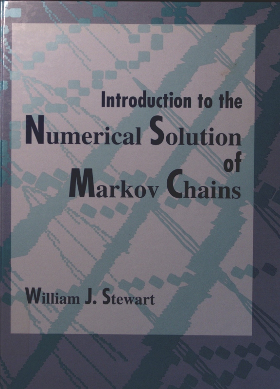 Introduction to the numerical solution of Markov chains - Stewart, William J.