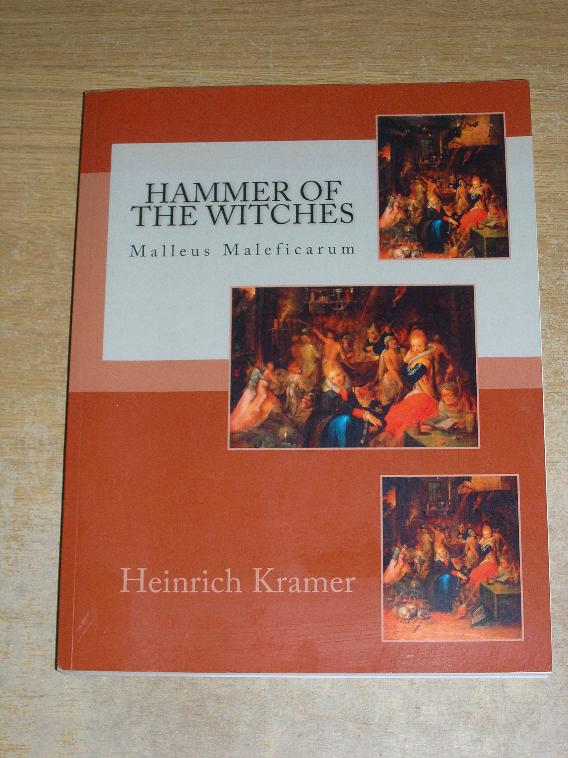 Hammer of the Witches: Malleus Maleficarum - Heinrich Kramer