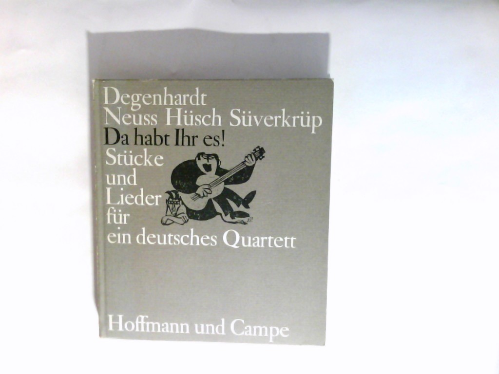 Da habt ihr es : Stücke u. Lieder f.e. dt. Quartett. - Degenhardt, Franz Josef (Mitwirkender)