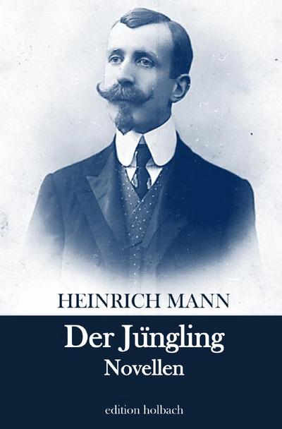 Der Jüngling : Novellen - Heinrich Mann