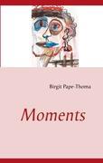 Moments - Pape-Thoma, Birgit
