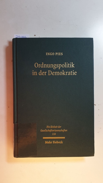 Ordnungspolitik in der Demokratie : ein ökonomischer Ansatz diskursiver Politikberatung - Pies, Ingo