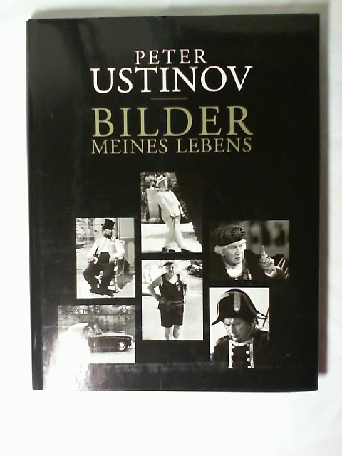 Bilder meines Lebens. Peter Ustinov. Hrsg. von Hélène Ustinov - Ustinov, Peter (Mitwirkender) und Hélène (Herausgeber) Ustinov