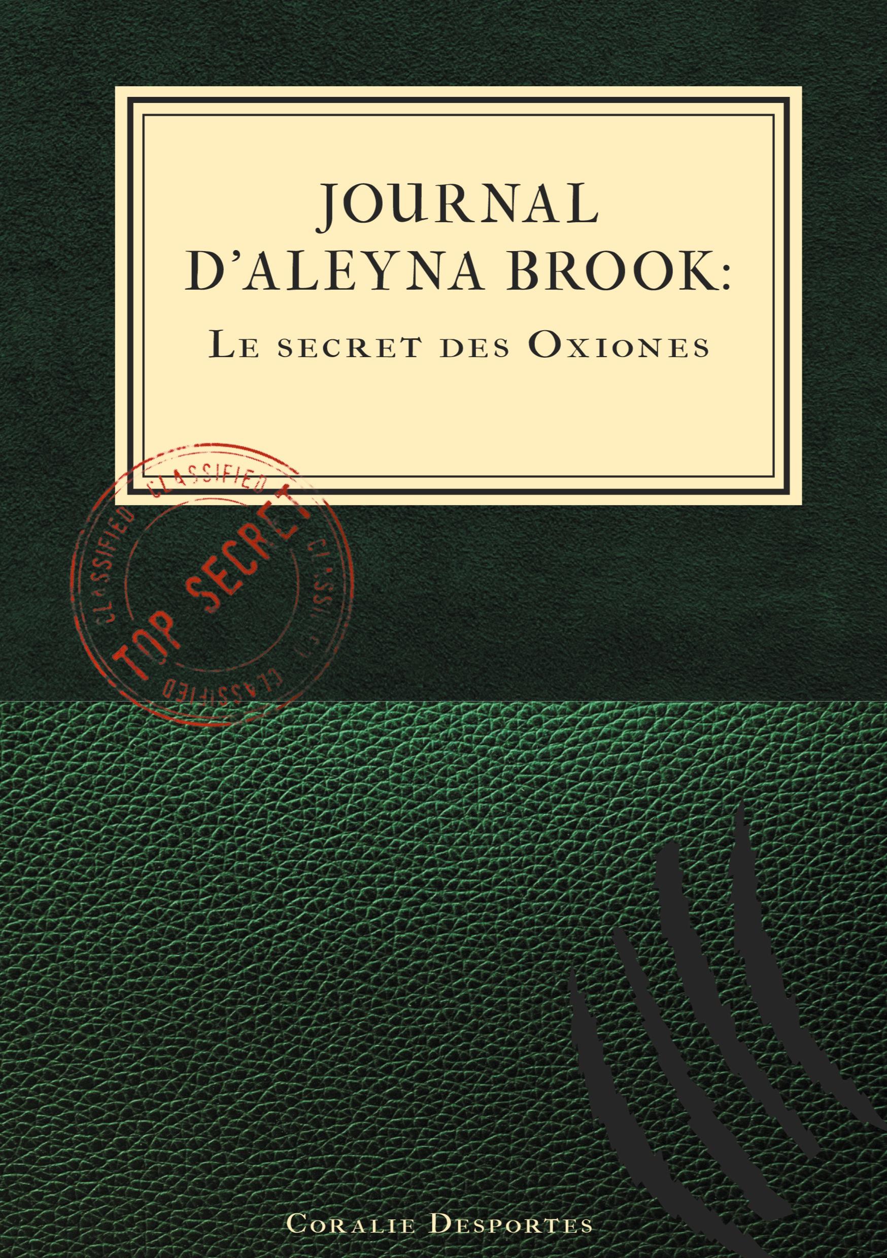 Journal d\\ Aleyna Brook : Le secret des Oxione - Desportes, Coralie