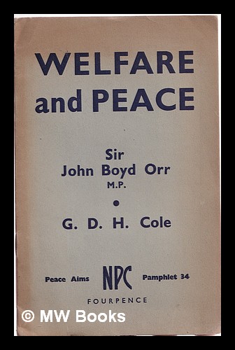 Welfare and peace / [by] John Boyd-Orr [and] G. D. H. Cole by Orr, John ...