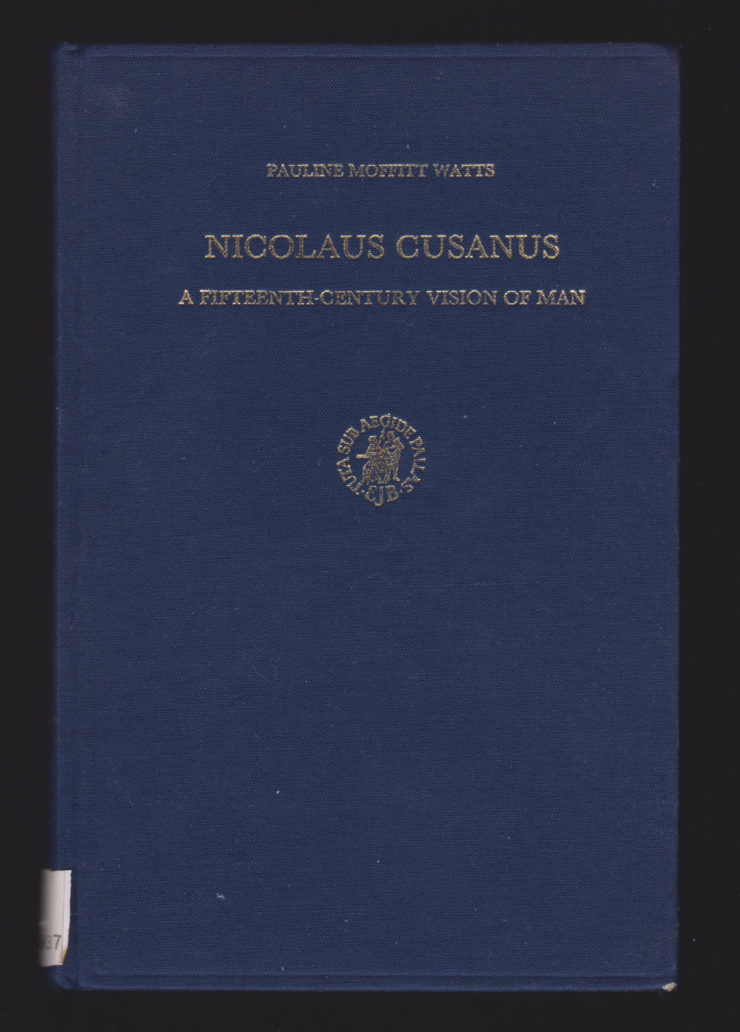 Nicolaus Cusanus: A Fifteenth-Century Vision of Man (Studies in the History of Christian Thought, Vol.30) - P.M. Watts; Pauline Moffitt Watts