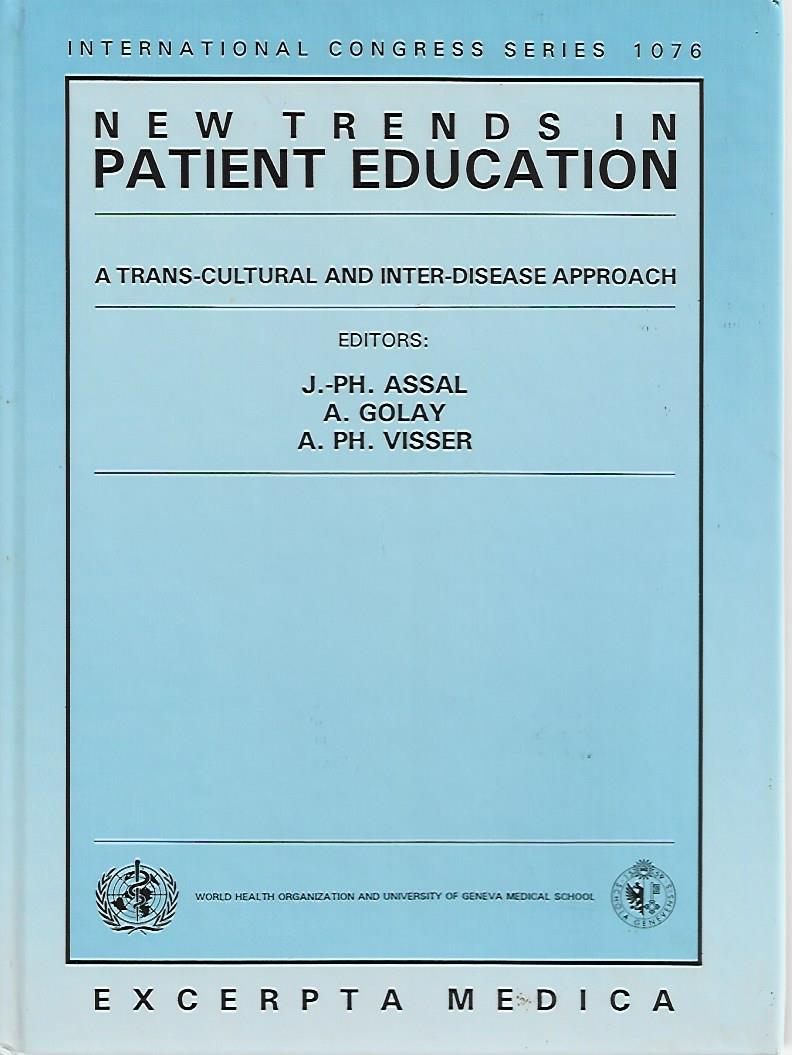New Trends in Patient Education: A Trans-Cultural and Inter-Disease Approach: Proceedings of the Patient Education 2000 Congress - Assal, Jean-Philippe; Golay, Alain and Visser, Adriaan Philip