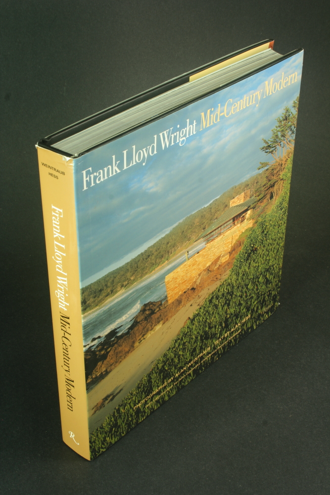 Frank Lloyd Wright: mid-century modern. Text by Alan Hess, photographs by Alan Weintraub - Hess, Alan