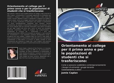 Orientamento al college per il primo anno e per le popolazioni di studenti che si trasferiscono: : Come si possono soddisfare contemporaneamente i bisogni di entrambi i gruppi durante l'orientamento e oltre? - Jamie Caplan