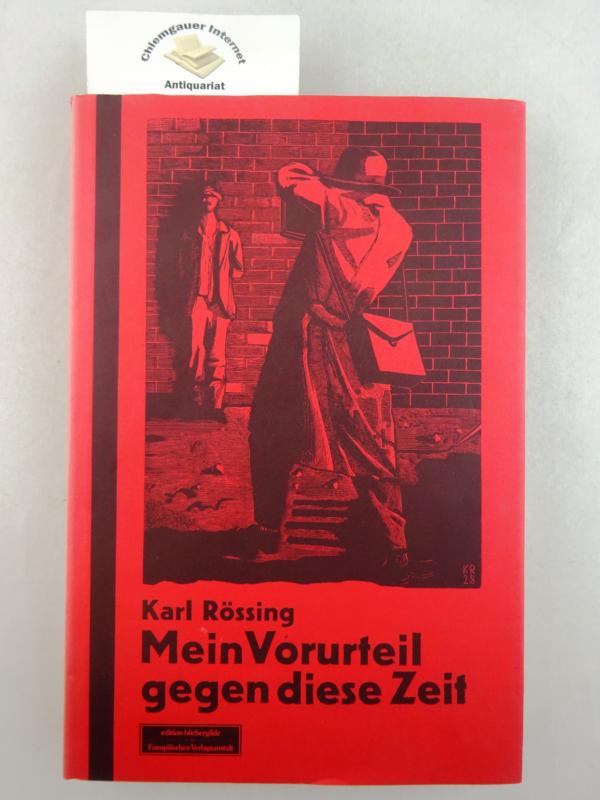 Mein Vorurteil gegen diese Zeit. 100 Holzschnitte von Karl Rössing. Mit einem Nachwort von Manès SPERBER. - Rössing, Karl