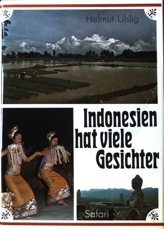 Indonesien hat viele Gesichter : geheimnisvolle Inselwelt zwischen Asien u. Australien ; Kalimantan (Borneo), Penang, Sumatra, Java, Bali, Lombok, Komodo, Sulawesi (Celebes), Timor, West Irian. - Uhlig, Helmut