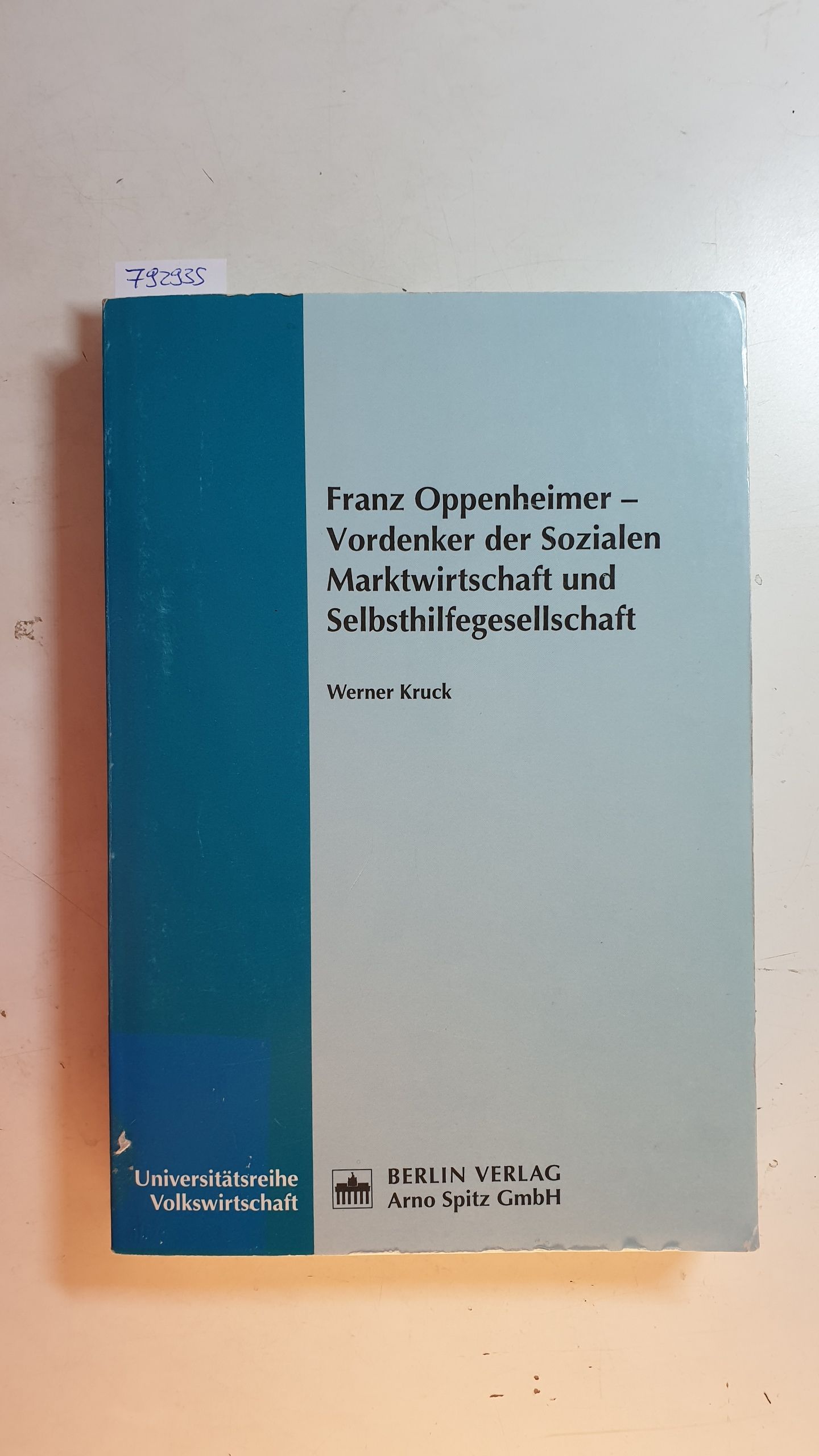 Franz Oppenheimer - Vordenker der Sozialen Marktwirtschaft und Selbsthilfegesellschaft - Kruck, Werner
