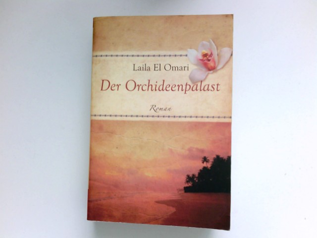 Der Orchideenpalast : Roman. - Omari, Laila el