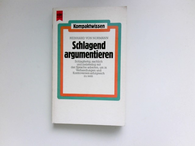 Schlagend argumentieren : Heyne-Bücher / 22 / Heyne Kompaktwissen ; Nr. 155. - Normann, Reinhard von