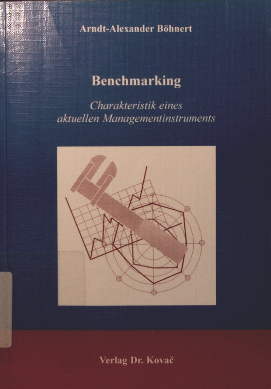Benchmarking Charakteristik eines aktuellen Managementinstruments - Böhnert, Arndt-Alexander
