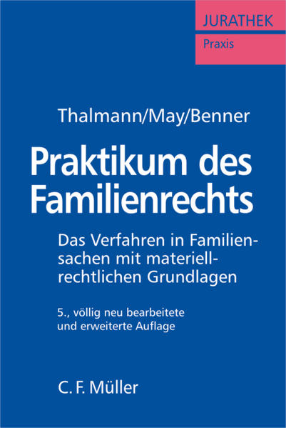 Praktikum des Familienrechts: Das Verfahren in Familiensachen mit materiell-rechtlichen Grundlagen. (Jurathek Praxis). Das Verfahren in Familiensachen mit materiell-rechtlichen Grundlagen. - May, Günther, A. Benner Susanne und Wolfgang Thalmann,