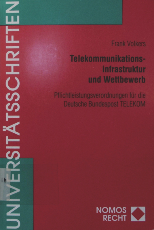 Telekommunikationsinfrastruktur und Wettbewerb Nomos-Universitätsschriften / Recht ; Bd. 129 - Volkers, Frank,