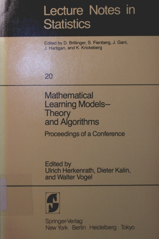 Mathematical learning models theory and algorithms, proc. of a conference, [organized by the Inst. of Applied Mathematics of the Univ. of Bonn . and held . from May 3 - May 7, 1982] - Herkenrath, Ulrich
