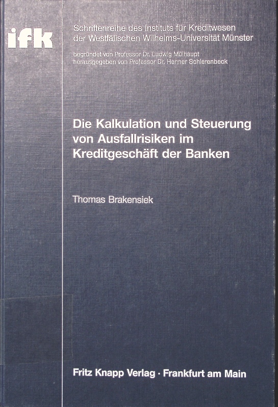 Die Kalkulation und Steuerung von Ausfallrisiken im Kreditgeschäft der Banken - Brakensiek, Thomas