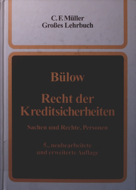 Recht der Kreditsicherheiten Sachen und Rechte, Personen, ein Lehrbuch - Bülow, Peter