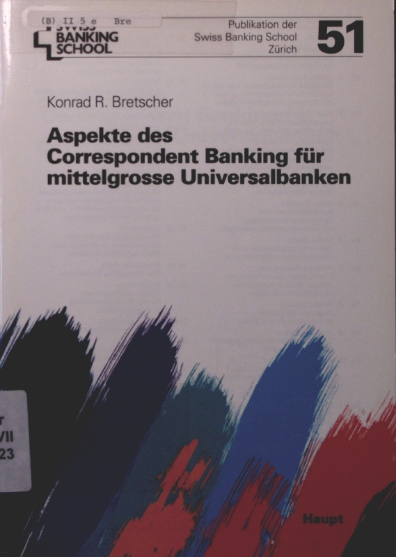 Aspekte des Correspondent-Banking für mittelgrosse Universalbanken - Bretscher, Konrad R.