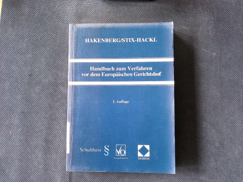 Handbuch zum Verfahren vor dem Europäischen Gerichtshof. - Hakenberg, Waltraud und Christine Stix-Hackl,
