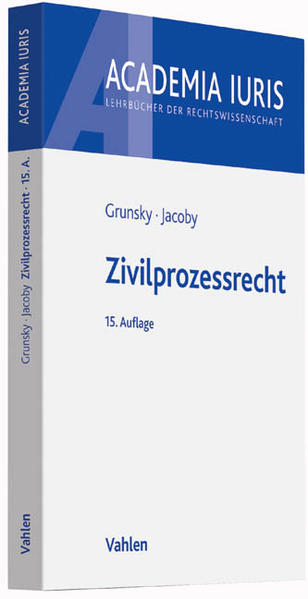 Zivilprozessrecht. (Academia Iuris). - Grunsky, Wolfgang und Florian Jacoby,