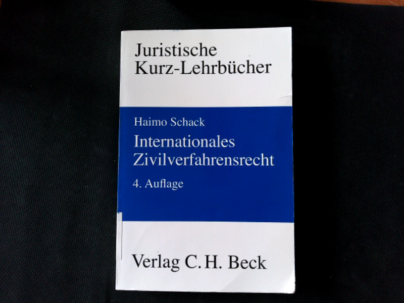 Internationales Zivilverfahrensrecht: Ein Studienbuch. Ein Studienbuch. - Schack, Haimo,