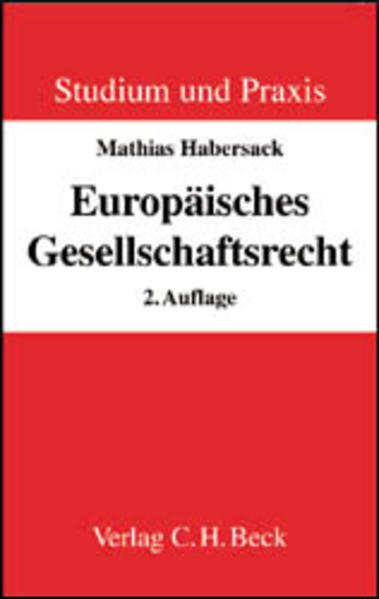 Europäisches Gesellschaftsrecht: Einführung für Studium und Praxis. Einführung für Studium und Praxis. - Habersack, Mathias,