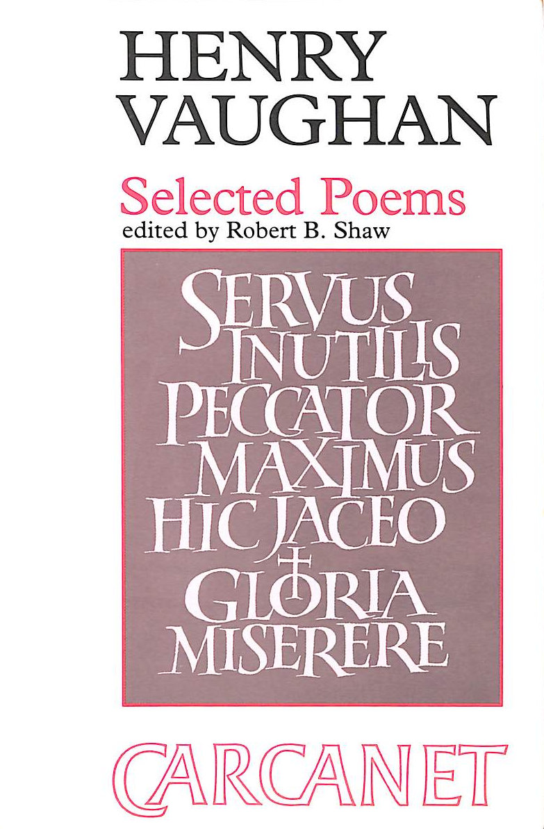 Selected Poems: Henry Vaughan - Henry Vaughan; Robert B. Shaw [Editor]