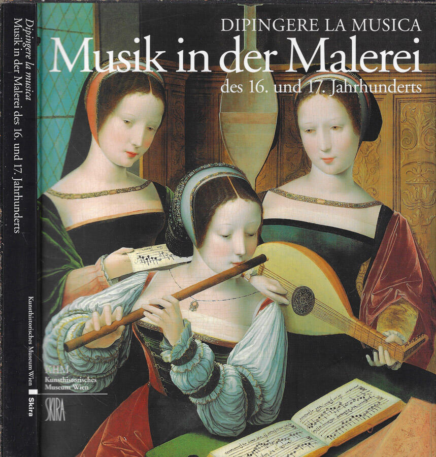 Dipingere la musica. Musik in der Malerei des 16. und 17. Jahrhunderts - Sylvia Ferino-Pagden, a cura di