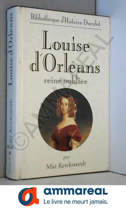 Louise d'orleans reine oubliee (1812 1850) - Kerckvoorde