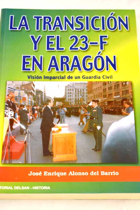 La Transición y el 23-F en Aragón - Alonso del Barrio, José Enrique