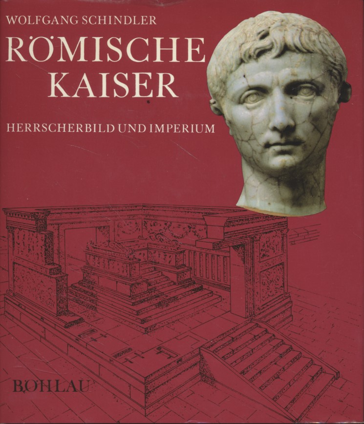 Römische Kaiser: Herrscherbild u. Imperium. - Schindler, Wolfgang