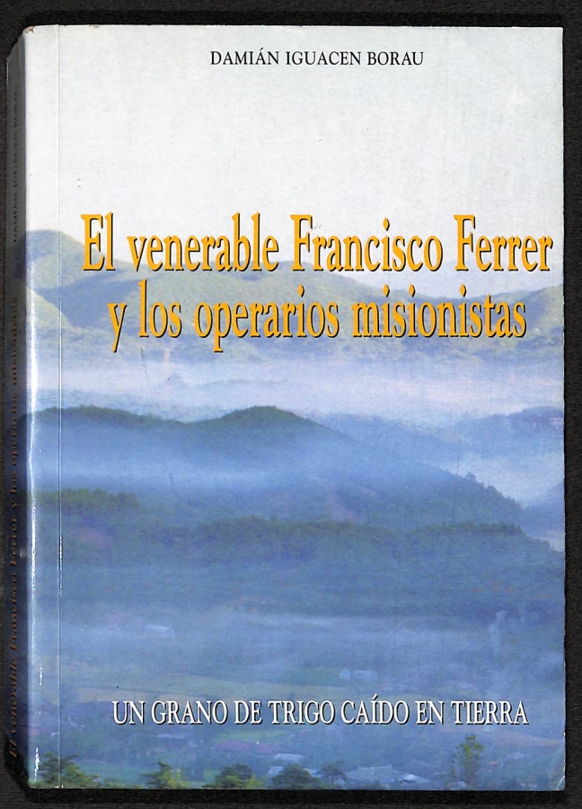 El venerable Francisco Ferrer y los operarios misionistas - Damián Iguacen Borau