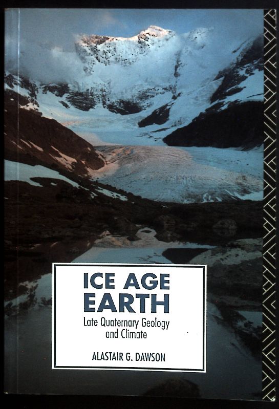 Ice Age Earth: Late Quaternary Geology and Climate. - Dawson, Alastair G. and A. G. Dawson