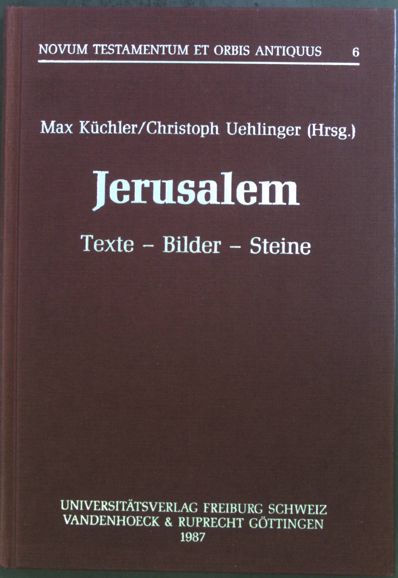 Jerusalem : Texte - Bilder - Steine ; zum 100. Geburtstag von Hildi + Othmar Keel-Leu. - Küchler, Max und Christoph Uehlinger