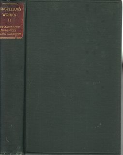 The Poetical Works of Henry Wadsworth Longfellow in Six Volumes. Volume II: Evangeline, The Song of Hiawatha, and the Courtship of Miles Standish - Henry Wadsworth Longlfellow