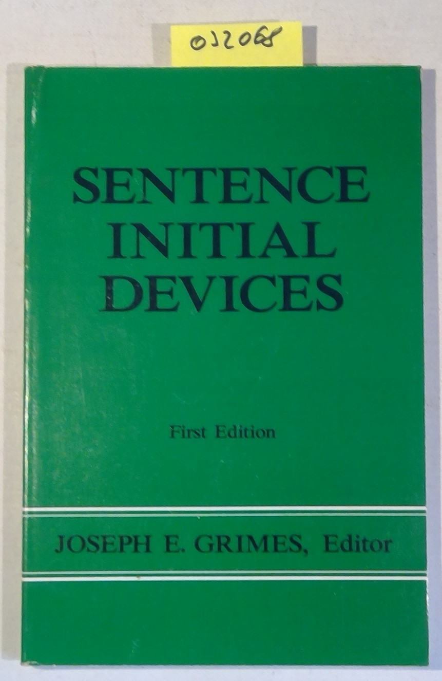 Sentence Initial Devices (SUMMER INSTITUTE OF LINGUISTICS AND THE UNIVERSITY OF TEXAS AT ARLINGTON PUBLICATIONS IN LINGUISTICS, Number 75) - Grimes, Joseph Evans - Editor