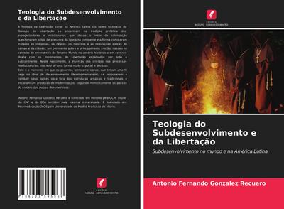 Teologia do Subdesenvolvimento e da Libertação : Subdesenvolvimento no mundo e na América Latina - Antonio Fernando González Recuero