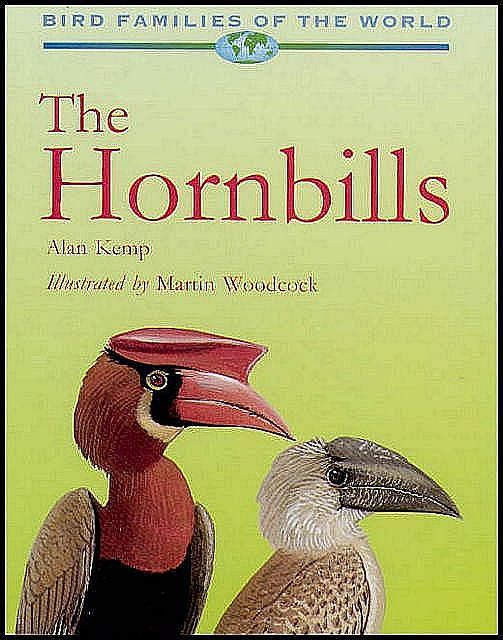 The Hornbills. Bucerotiformes. Bird Families of the World. - Kemp, A.