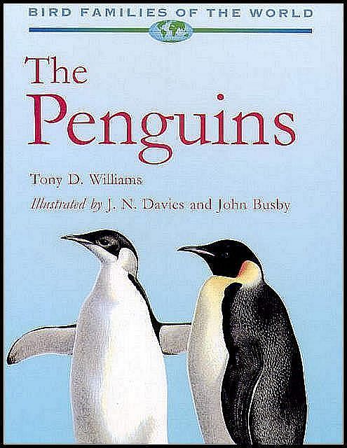 The Penguins. Spheniscidae. Bird Families Of The World. - Williams, T.D.