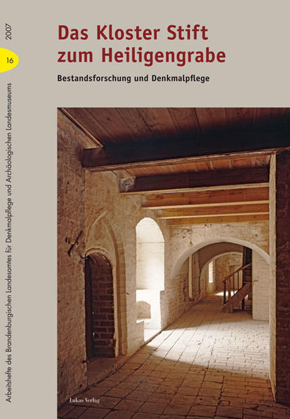 Das Kloster Stift zum Heiligengrabe : Bestandsforschung und Denkmalpflege / Brandenburgisches Landesamt für Denkmalpflege und Archäologisches Landesmuseum. Mit Beitr. von Martin Albrecht . [Red.: Stefanie Wagner .] / Brandenburgisches Landesamt für Denkmalpflege und Archäologisches Landesmuseum: Arbeitshefte des Brandenburgischen Landesamtes für Denkmalpflege und Archäologischen Landesmuseums ; Nr. 16 Bestandsforschung und Denkmalpflege - Albrecht, Martin und Stefanie Wagner