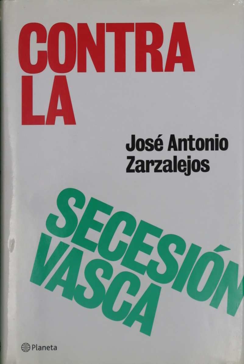 Contra la secesión vasca - Zarzalejos Nieto, José Antonio