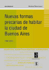 Nuevas formas precarias de habitar la Ciudad de Bs. As. 1990-2010 - PAIVA,VERONICA PAIVA