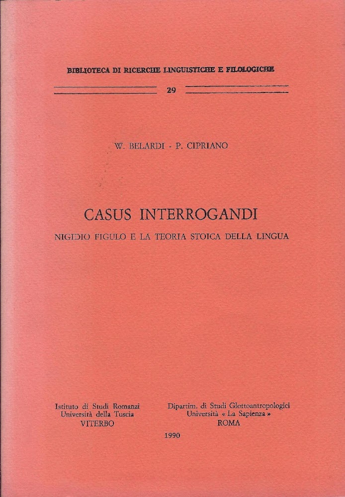 Casus interrogandi : Nigidio Figulo e la teoria stoica della lingua - Belardi, Walter; Cipriano, Palmira
