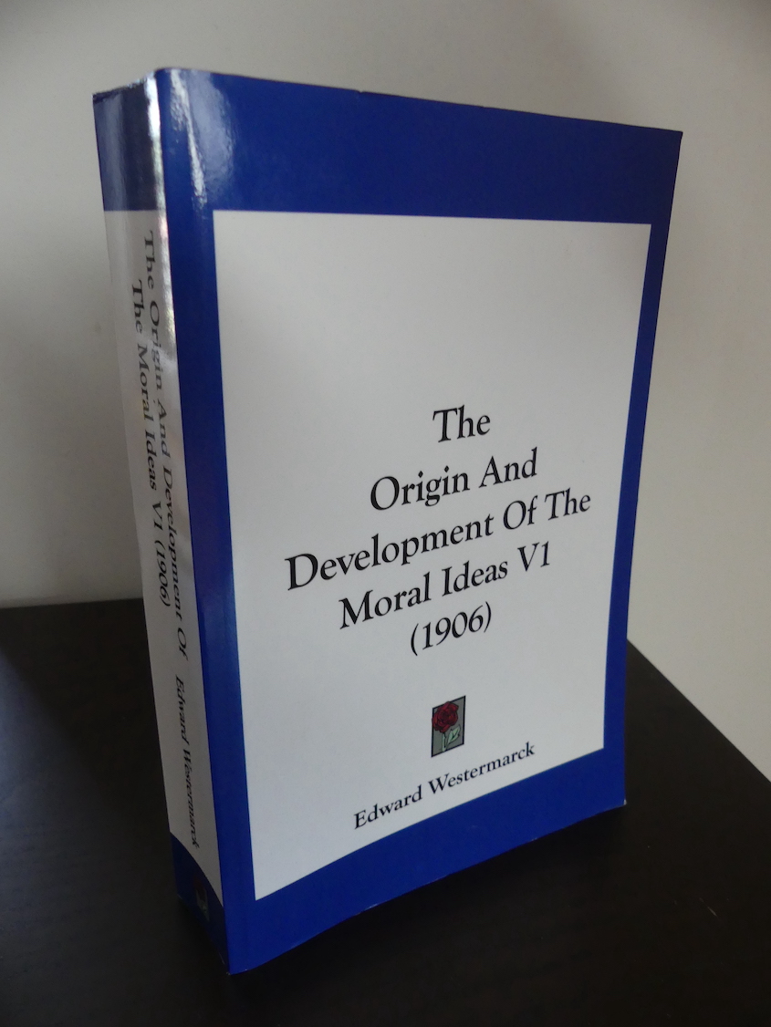 The Origin And Development Of The Moral Ideas V1 (1906) Vol. I. - Westermarck, Edward.